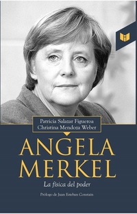 Angela Merkel - La física del poder