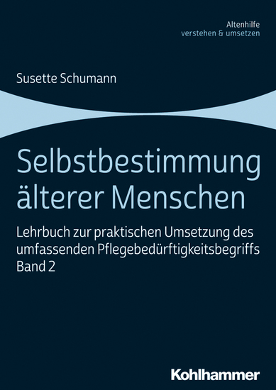 Selbstbestimmung älterer Menschen - Lehrbuch zur praktischen Umsetzung des umfassenden Pflegebedürftigkeitsbegriffs Band 2 - cover