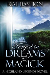 Forged in Dreams and Magick - Highland Legends #1