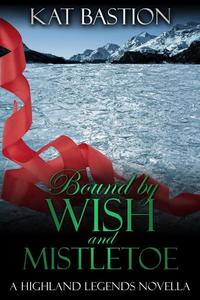 Bound by Wish and Mistletoe - Highland Legends #2
