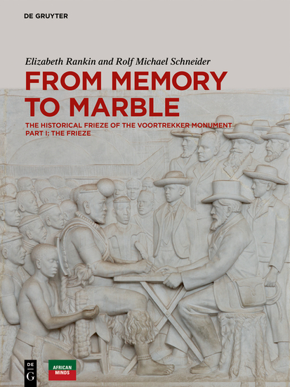 From Memory to Marble - The historical frieze of the Voortrekker Monument Part I: The Frieze - cover
