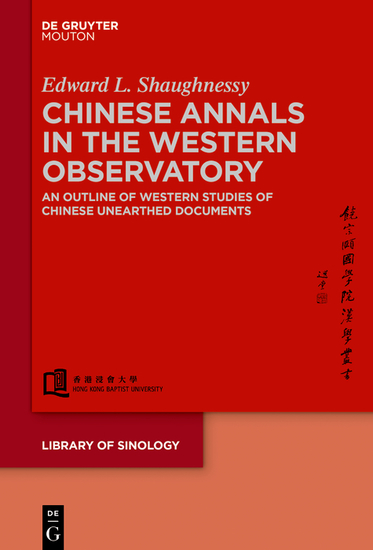 Chinese Annals in the Western Observatory - An Outline of Western Studies of Chinese Unearthed Documents - cover