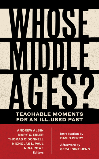 Whose Middle Ages? - Teachable Moments for an Ill-Used Past - cover