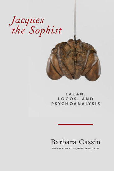 Jacques the Sophist - Lacan Logos and Psychoanalysis - cover