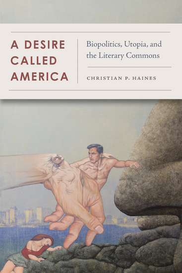 A Desire Called America - Biopolitics Utopia and the Literary Commons - cover