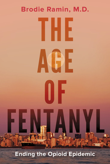 The Age of Fentanyl - Ending the Opioid Epidemic - cover
