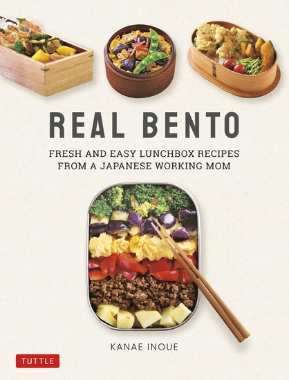Real Bento - Fresh and Easy Lunchbox Recipes from a Japanese Working Mom - cover