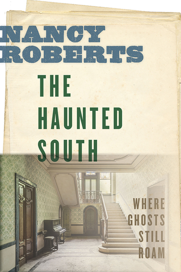 The Haunted South - Where Ghosts Still Roam - cover