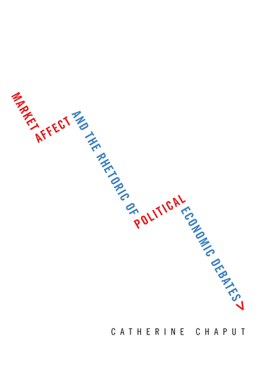 Market Affect and the Rhetoric of Political Economic Debates - cover