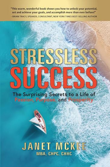 Stressless Success - The Surprising Secrets to a Life of Passion Purpose and Prosperity - cover