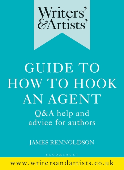 Writers' & Artists' Guide to How to Hook an Agent - Q&A help and advice for authors - cover
