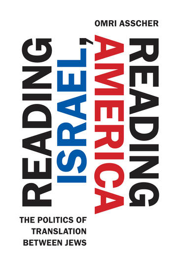 Reading Israel Reading America - The Politics of Translation between Jews - cover