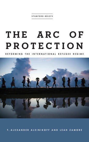 The Arc of Protection - Reforming the International Refugee Regime - cover