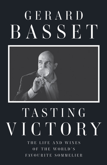 Tasting Victory - The Life and Wines of the World's Favourite Sommelier - cover