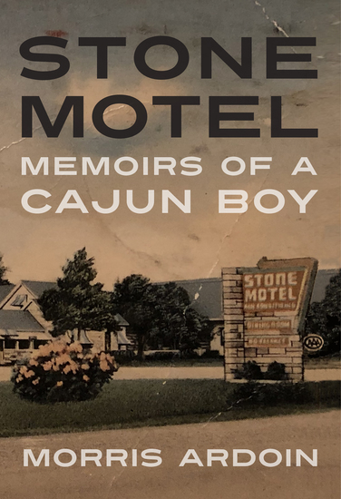Stone Motel - Memoirs of a Cajun Boy - cover