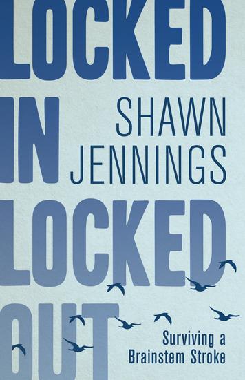 Locked In Locked Out - Surviving a Brainstem Stroke - cover