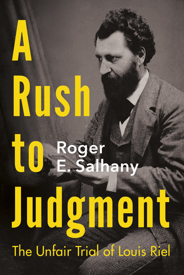 A Rush to Judgment - The Unfair Trial of Louis Riel - cover