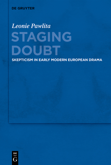 Staging Doubt - Skepticism in Early Modern European Drama - cover