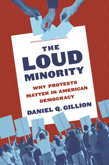 The Loud Minority - Why Protests Matter in American Democracy - cover