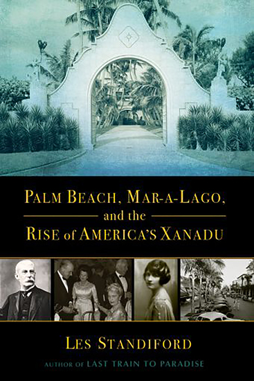 Palm Beach Mar-a-Lago and the Rise of America's Xanadu - cover