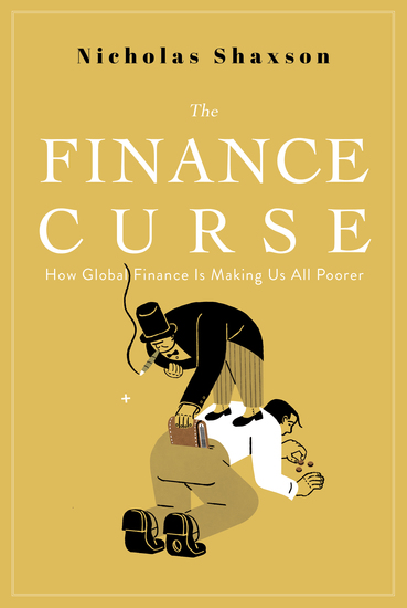 The Finance Curse - How Global Finance is Making Us All Poorer - cover