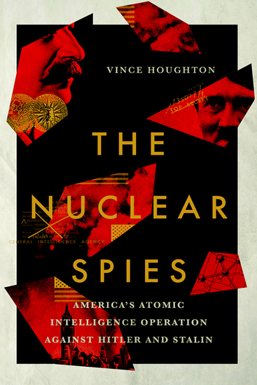 The Nuclear Spies - America's Atomic Intelligence Operation against Hitler and Stalin - cover