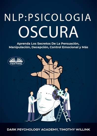NLP Psicología Oscura - Aprenda Los Secretos De La Persuación Manipulación Decepción Control Emocional y Más - cover