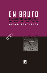 En bruto - Una reivindicación del materialismo histórico