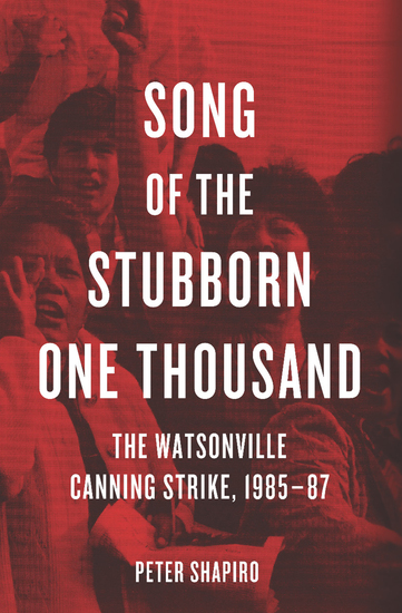 Song of the Stubborn One Thousand - The Watsonville Canning Strike 1985-87 - cover