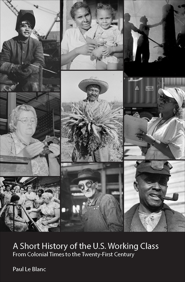 A Short History of the US Working Class - From Colonial Times to the Twenty-First Century - cover
