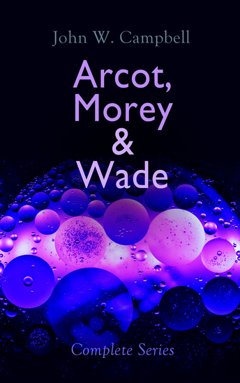 Arcot Morey & Wade - Complete Series - The Black Star Passes Islands of Space & Invaders from the Infinite - cover