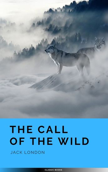 The Call of the Wild: The Original 1903 Edition - cover