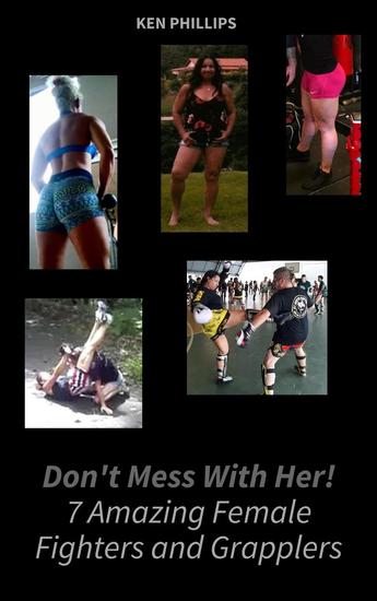 Don't Mess with Her 7 Amazing Female Fighters and Grapplers - cover