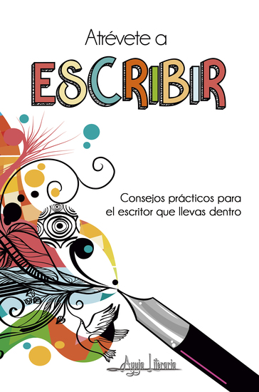 Atrévete a escribir - Consejos prácticos para el escritor que llevas dentro - cover