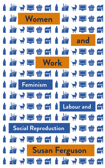 Women and Work - Feminism Labour and Social Reproduction - cover