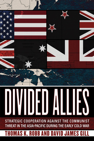Divided Allies - Strategic Cooperation against the Communist Threat in the Asia-Pacific during the Early Cold War - cover