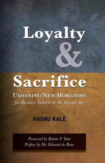 Loyalty and Sacrifice - Ushering New Horizons for Business Leaders in the Digital Age - cover