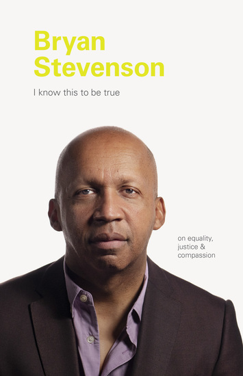 I Know This to be True: Bryan Stevenson - cover