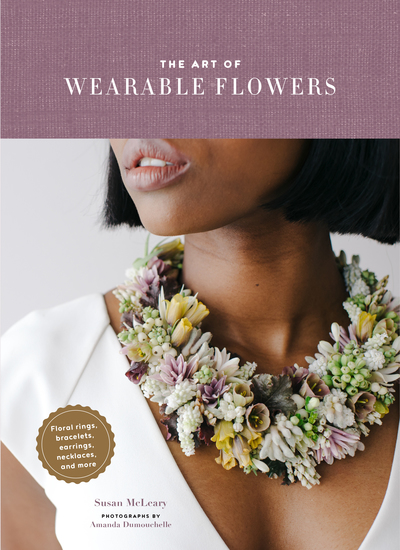 The Art of Wearable Flowers - Floral Rings Bracelets Earrings Necklaces and More - cover