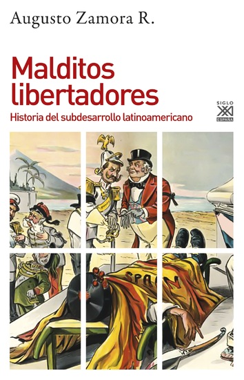 Malditos libertadores - Historia del subdesarrollo latinoamericano - cover
