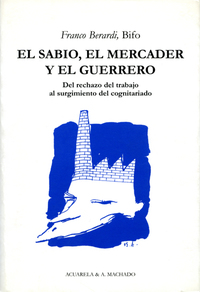El sabio el mercader y el guerrero - Del rechazo del trabajo al surgimiento del cognitariado