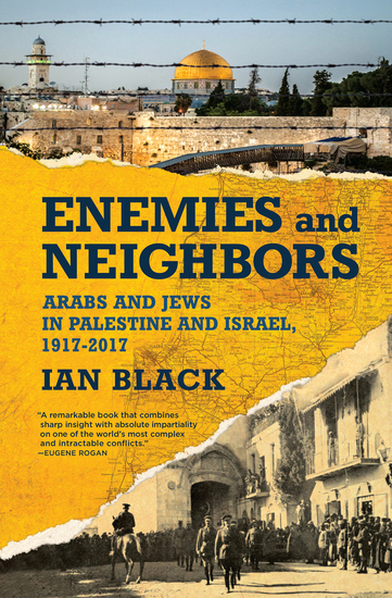 Enemies and Neighbors - Arabs and Jews in Palestine and Israel 1917-2017 - cover