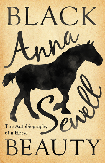 Black Beauty - The Autobiography of a Horse - With a Biography by Elizabeth Lee - cover