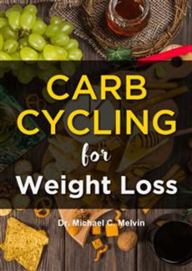 Carb Cycling for Weight Loss - The Ultimate Diet Guide For Those Who Want To Lose Weight Fast - cover