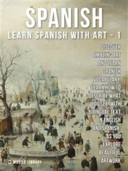 1 - Spanish - Learn Spanish with Art - Learn how to describe what you see with bilingual text in English and Spanish as you explore beautiful artwork - cover