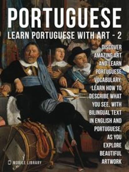 2 - Portuguese - Learn Portuguese with Art - Learn how to describe what you see with bilingual text in English and Portuguese as you explore beautiful artwork - cover