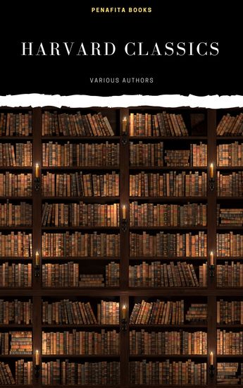 The Complete Harvard Classics - ALL 71 Volumes: The Five Foot Shelf & The Shelf of Fiction: The Famous Anthology of the Greatest Works of World Literature - cover