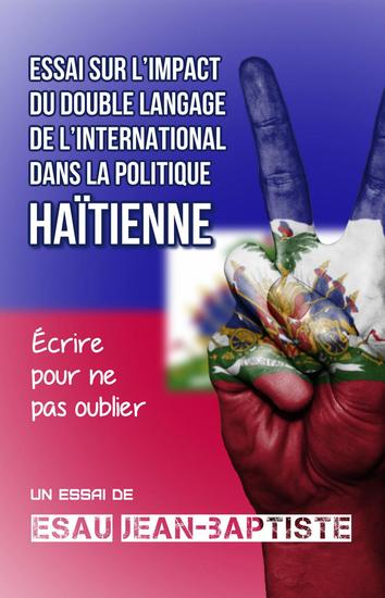 Essai sur l’impact du double langage de l’international dans la politique haïtienne - cover