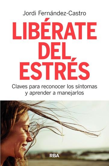 Libérate del estrés - Claves para reconocer los síntomas y aprender a manejarlos - cover