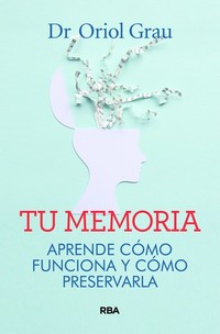 Tu memoria - Aprende cómo funciona y cómo preservarla
